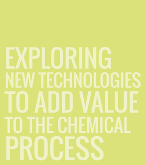 EXPLORING  NEW TECHNOLOGY  TO ADD VALUE TO THE CHEMICAL PROCESS