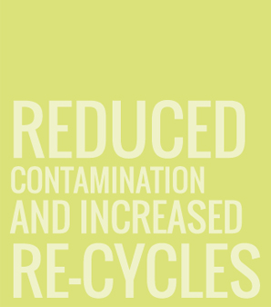 REDUCED CONTAMINATION AND INCREASED RE-CYCLES